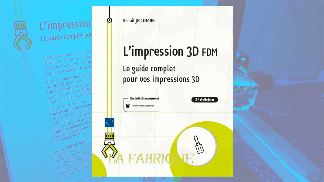 L'Impression 3D FDM - Le Guide Complet - Seconde Édition